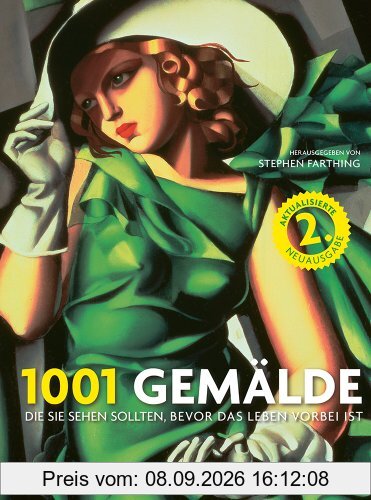 1001 Gemälde: die Sie sehen sollten, bevor das Leben vorbei ist. Ausgewählt und vorgestellt von 83 Künstlern, Kuratoren, Kunstkritikern und Sammlern.