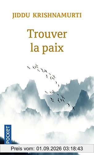Trouver la paix : pour vivre en conscience