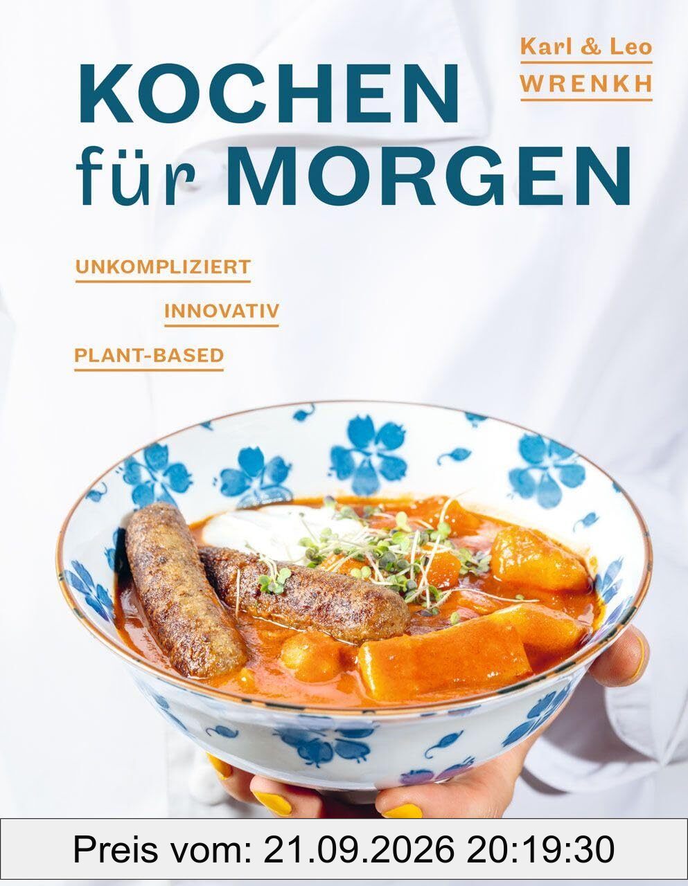 Kochen für morgen: unkompliziert - innovativ - plant-based