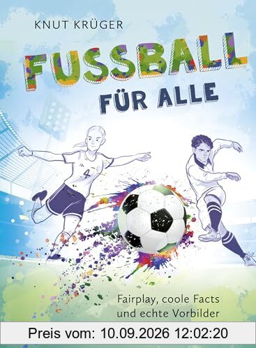 Fußball für alle! - Fairplay, coole Facts und echte Vorbilder