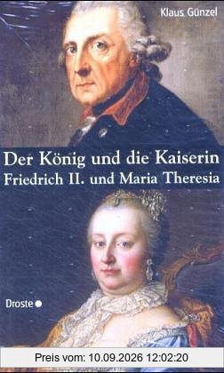 Der König und die Kaiserin: Friedrich II. und Maria Theresia