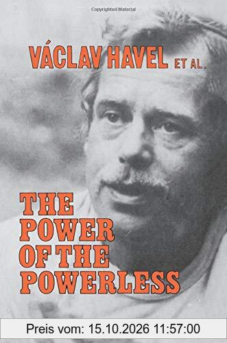 The Power of the Powerless: Citizens Against the State in Central Eastern Europe