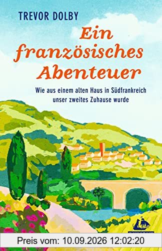 Ein französisches Abenteuer: Wie aus einem alten Haus in Südfrankreich unser zweites Zuhause wurde (DuMont Welt - Menschen - Reisen)