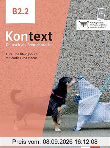 Kontext, Deutsch als Fremdsprache B2.2 : Kurs- und Ubungsbuch mit Audios und Videos