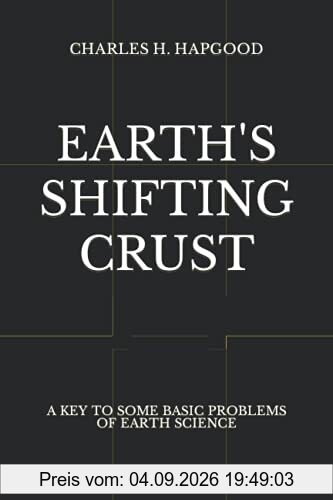 Earth's Shifting Crust: A Key To Some Basic Problems Of Earth Science