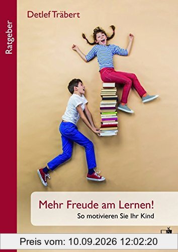 Mehr Freude am Lernen!: So motivieren Sie Ihr Kind