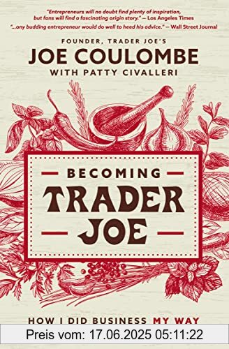 Binding : Taschenbuch, Label : HarperCollins Leadership, Publisher : HarperCollins Leadership, medium : Taschenbuch, numberOfPages : 288, publicationDate : 2021-06-22, releaseDate : 2021-06-22, authors : Joe Coulombe, ISBN : 1400225434
