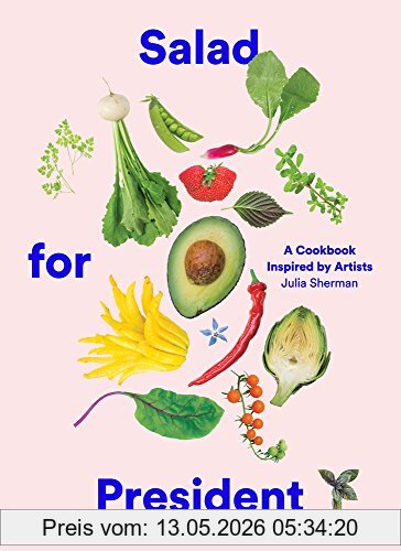 Julia Sherman Salad For President, A Cookbook Inspired By Artists