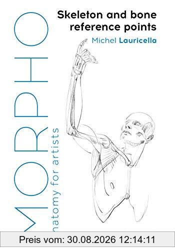 Lauricella, M: Morpho: Skeleton and Bone Reference Points: Anatomy for Artists