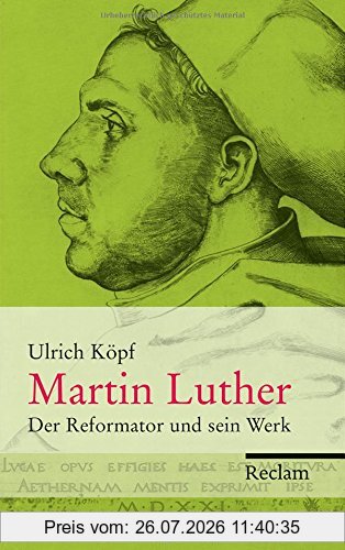 Ulrich Köpf Martin Luther, Der Reformator Und Sein Werk