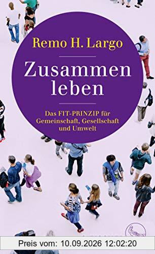 Zusammen leben. Das Fit-Prinzip für Gemeinschaft, Gesellschaft und Natur