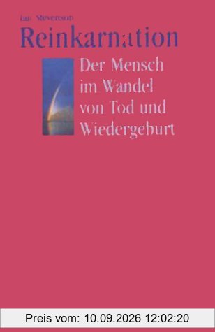 Reinkarnation - Der Mensch im Wandel von Tod und Wiedergeburt. 20 überzeugende und wissenschaftliche bewiesene Fälle