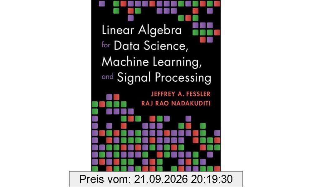 Linear Algebra for Data Science, Machine Learning, and Signal Processing