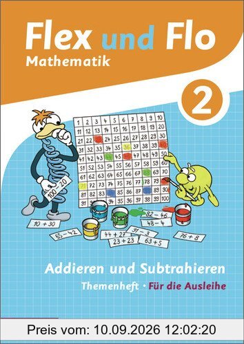 Flex und Flo - Ausgabe 2014: Themenheft Addieren und Subtrahieren 2: Für die Ausleihe