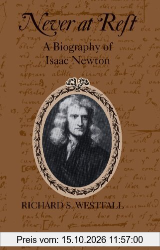 Never at Rest: A Biography of Isaac Newton (Cambridge Paperback Library)