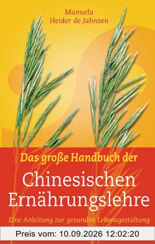 Das große Handbuch der Chinesischen Ernährungslehre: Eine Anleitung zur gesunden Lebensgestaltung