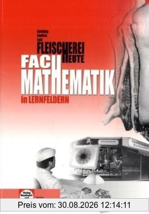 Fachmathematik Fleischerei heute: In Lernfeldern