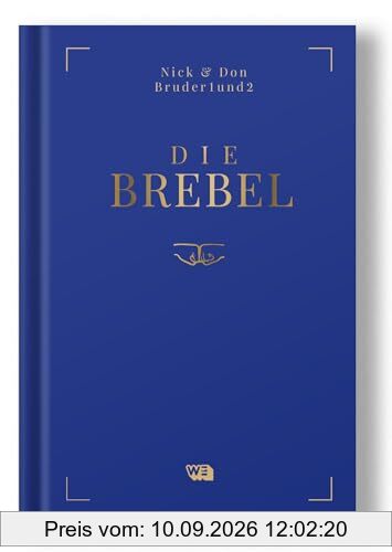 Die Brebel: Das Regelwerk für den Bro von heute. Von den deutschen TikTok-Stars Bruder1und2: 50 Paragraphen, verschiedene Situationen, ein Ziel: Aus dir den ultimativen Bro machen!