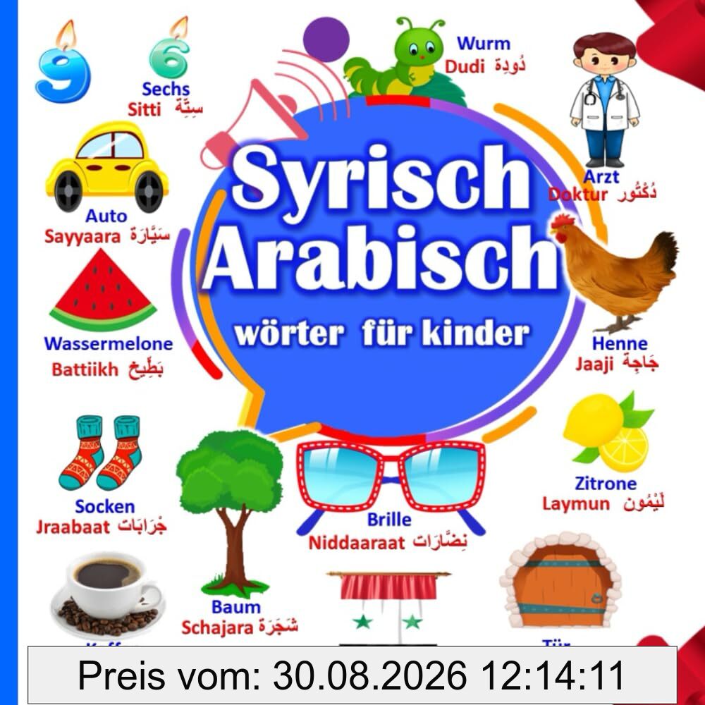 Syrisch-Arabisch Wörter für Kinder: Ein Bilderbuch zur Vermittlung des syrischen Dialekts für Kinder. (Syrisch Arabisch lernen, Band 1)