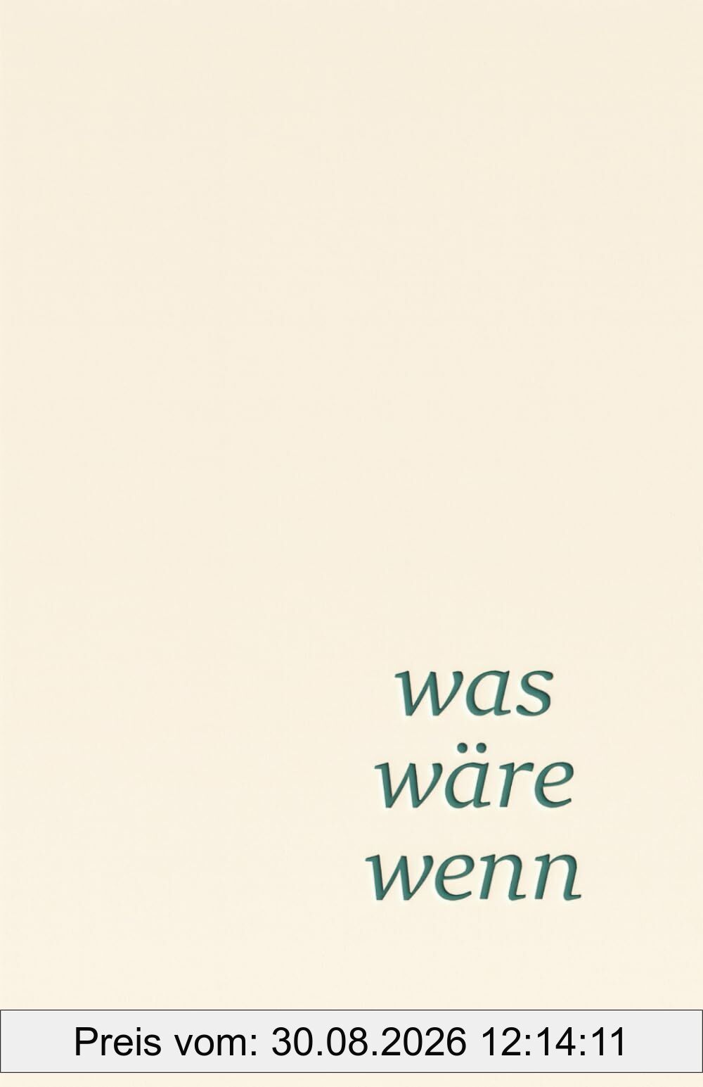 was wäre wenn