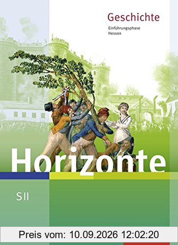 Horizonte - Geschichte für die SII in Hessen - Ausgabe 2016: Schülerband Einführungsphase