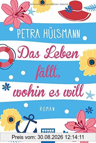 Das Leben fällt, wohin es will: Roman