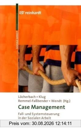 Case Management: Fall- und Systemsteuerung in der Sozialen Arbeit