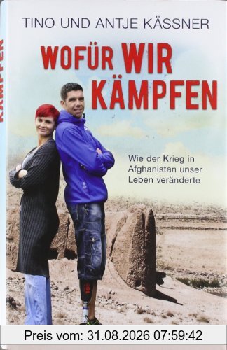 Tino Käßner Wofür Wir Kämpfen, Wie Der Krieg In Afghanistan Unser Leben Veränderte