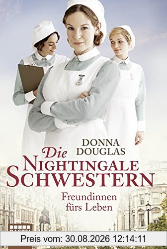 Die Nightingale-Schwestern: Freundinnen fürs Leben. Roman (Allgemeine Reihe. Bastei Lübbe Taschenbücher)
