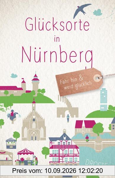 Glücksorte in Nürnberg: Fahr hin und werd glücklich (Neuauflage)