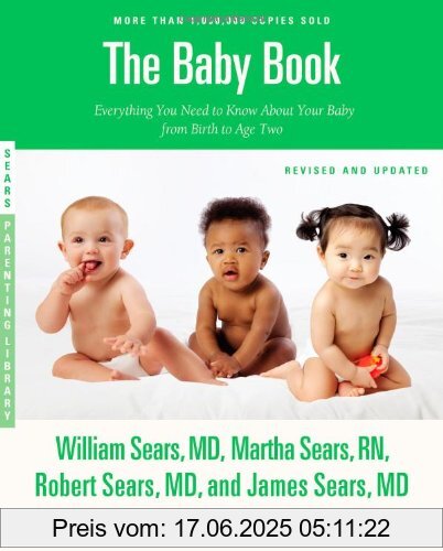 Binding : Taschenbuch, Edition : Revised, Update., Label : Little, Brown and Company, Publisher : Little, Brown and Company, NumberOfItems : 1, medium : Taschenbuch, numberOfPages : 784, publicationDate : 2013-01-08, releaseDate : 2013-01-08, authors : William Sears, Martha Sears, Robert Sears, James Sears, languages : english, ISBN : 0316198269