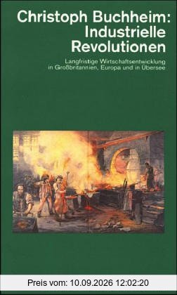 Industrielle Revolution. Langfristige Wirtschaftsentwicklung in Großbritannien, Europa und in Übersee