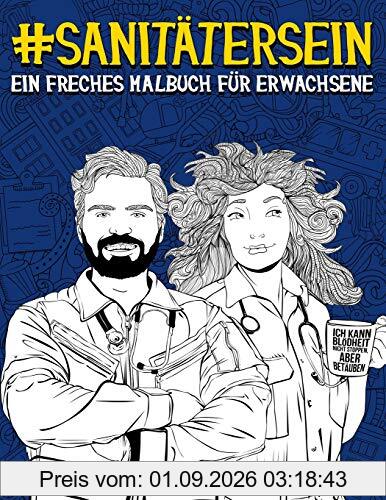 Sanitäter sein: Ein freches Malbuch für Erwachsene