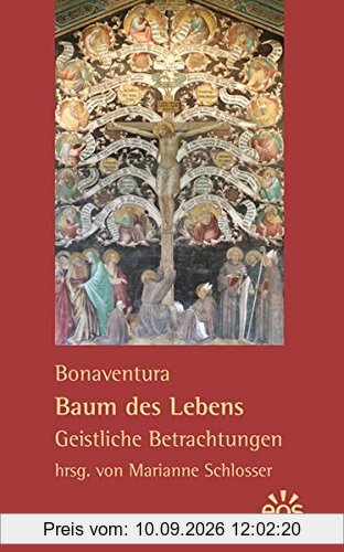 Bonaventura: Baum des Lebens - Geistliche Betrachtungen