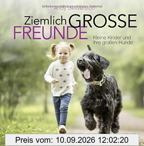 Ziemlich große Freunde: Kleine Kinder und ihre großen Hunde, Band 2