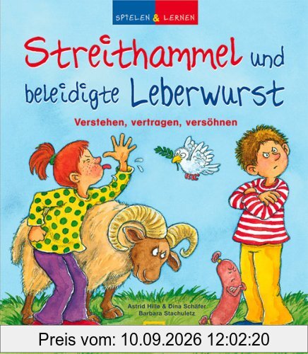 Spielen & Lernen. Streithammel und beleidigte Leberwurst. Verstehen, vertragen, versöhnen