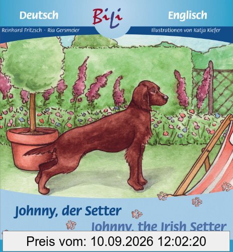 Johnny, der Setter/Johnny, the Irish Setter: Deutsch-englische Ausgabe