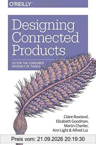 Designing Connected Products: UX for the Consumer Internet of Things