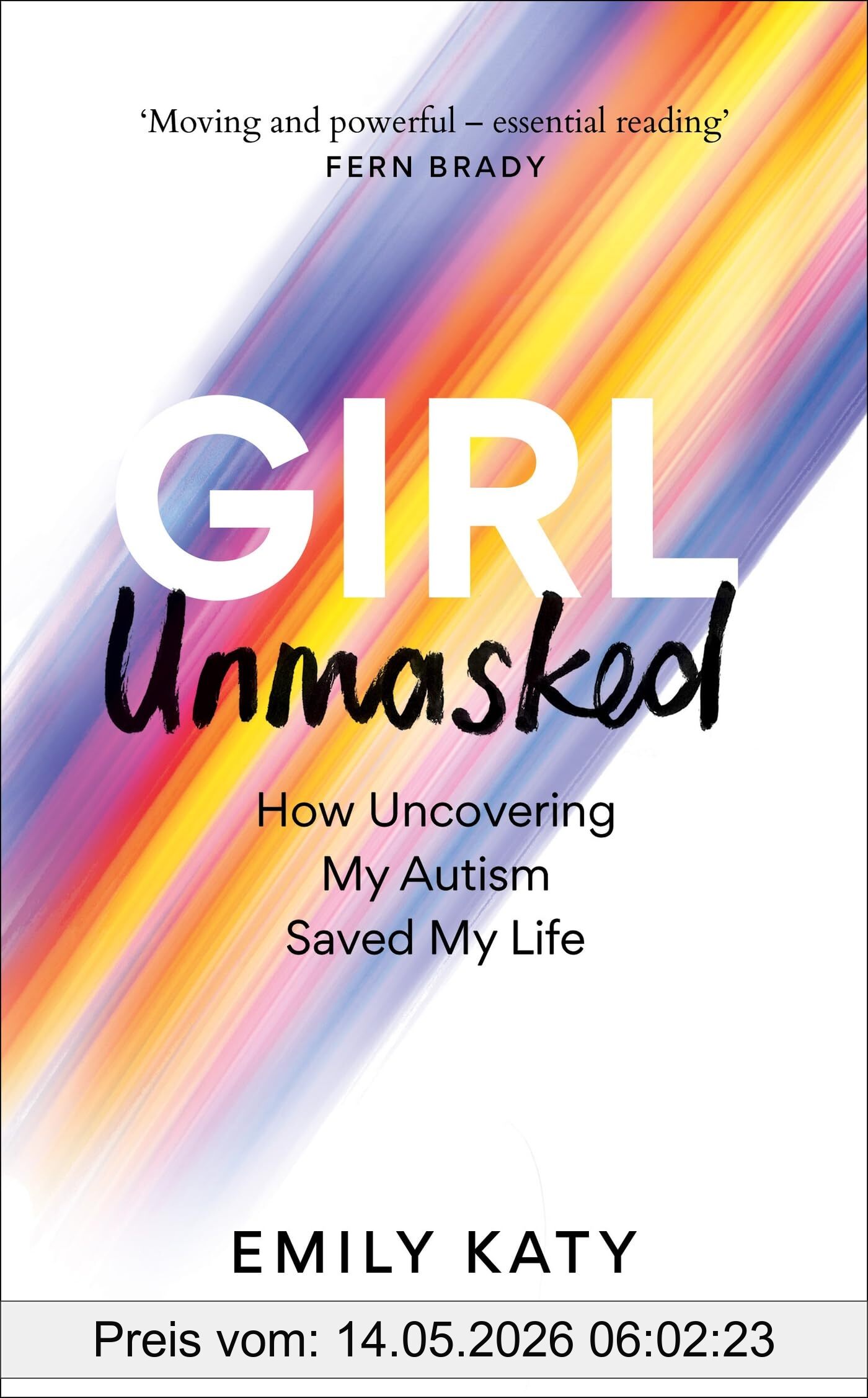 Emily Katy Girl Unmasked, The Sunday Times Bestseller, How Uncovering My Autism Saved My Life