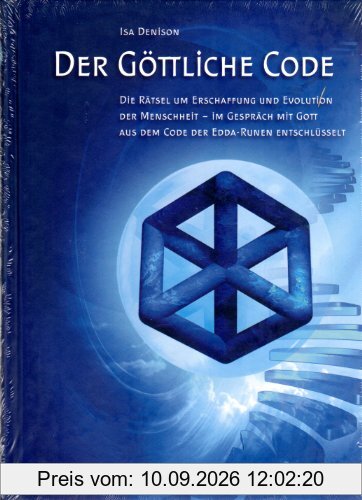 Der göttliche Code: Band 1: Die Rätsel um Erschaffung und Evolution der Menschheit - im Gespräch mit Gott aus dem Code der Edda-Runen entschlüsselt
