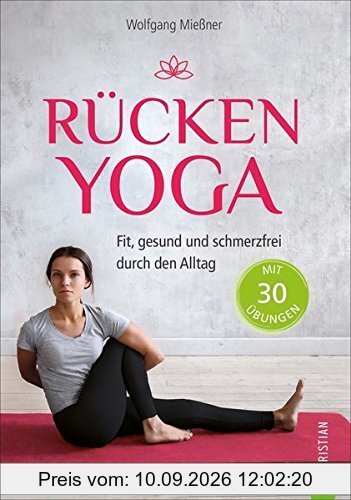 Rückentraining: Rücken-Yoga. Fit, gesund und schmerzfrei durch den Alltag. Yoga für Ihren Rücken. Rückenbeschwerden ade dank stabiler Körpermitte.