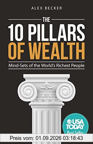 The 10 Pillars of Wealth: Mind-Sets of the World's Richest People