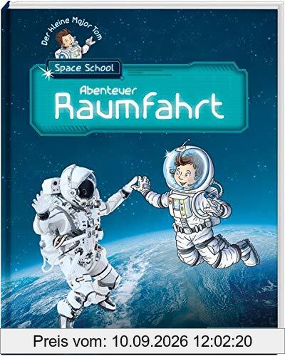 Der kleine Major Tom. Space School. Band 1: Abenteuer Raumfahrt