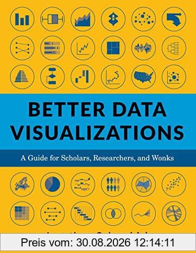 Better Data Visualizations: A Guide for Scholars, Researchers, and Wonks