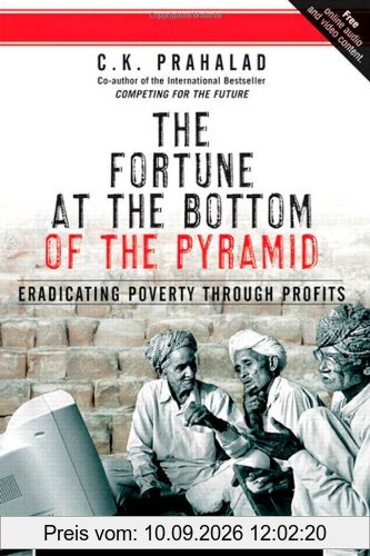 Fortune at the Bottom of the Pyramid: Eradicating Poverty Through Profits