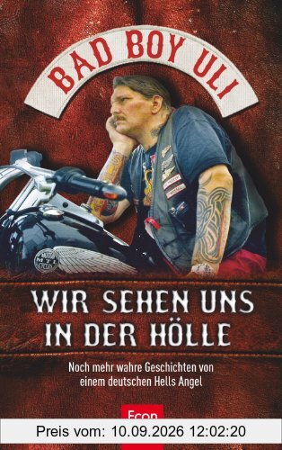 Wir sehen uns in der Hölle: Noch mehr wahre Geschichten von einem deutschen Hells Angel