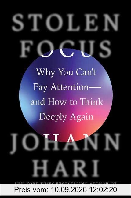Stolen Focus: Why You Can't Pay Attention--And How to Think Deeply Again