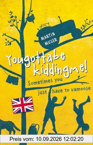Kannawoniwasein: Yougottabekiddingme! Sometimes you just have to vamoose (Englische Ausgabe mit Vokabelhilfen): Kinderbuchklassiker auf Englisch