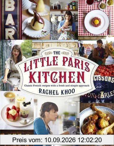The Little Paris Kitchen: Classic French recipes with a fresh and fun approach