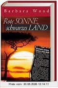 Rote Sonne, schwarzes Land
